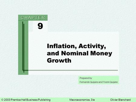 © 2003 Prentice Hall Business PublishingMacroeconomics, 3/eOlivier Blanchard Prepared by: Fernando Quijano and Yvonn Quijano 9 C H A P T E R Inflation,