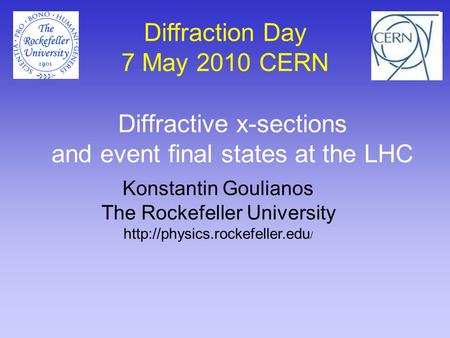 Diffractive x-sections and event final states at the LHC Konstantin Goulianos The Rockefeller University  / Diffraction Day.