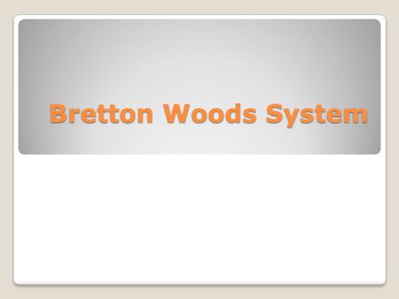 Bretton Woods System.