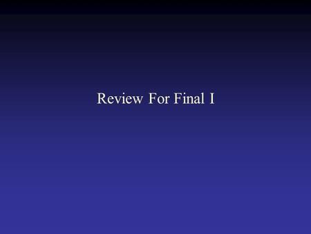 Review For Final I. Should I take the final? Can’t hurt you Calculate your average and determine what you need to change your grade.