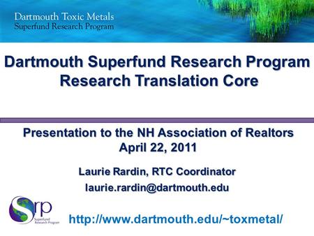 Laurie Rardin, RTC Coordinator Dartmouth Superfund Research Program Research Translation Core