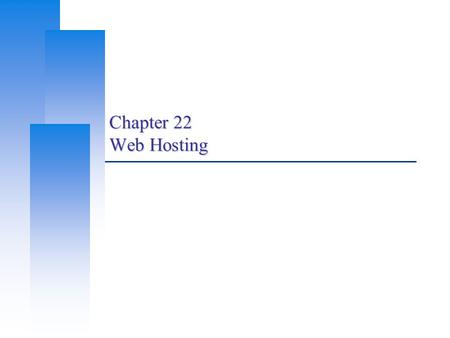 Chapter 22 Web Hosting. Computer Center, CS, NCTU 2 Web Hosting – Basics (1)  Three major techniques in WWW (World Wide Web) System HTML HTTP URL  HTML.