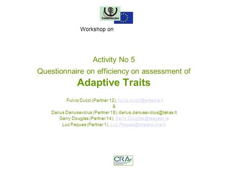 Activity No 5 Questionnaire on efficiency on assessment of Adaptive Traits Fulvio Ducci (Partner 12), &