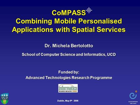 Dublin, May 5 th 2006 Dr. Michela Bertolotto School of Computer Science and Informatics, UCD Funded by: Advanced Technologies Research Programme CoMPASS.