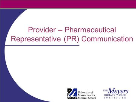 Provider – Pharmaceutical Representative (PR) Communication.