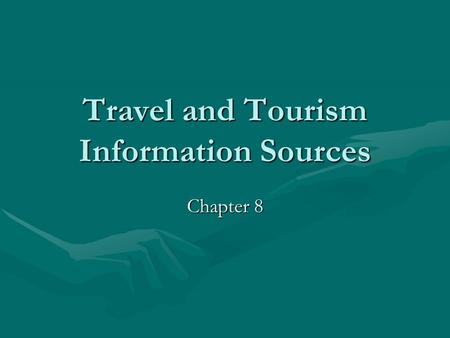 Travel and Tourism Information Sources Chapter 8.