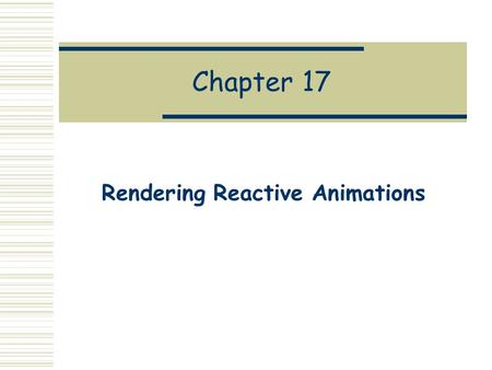 Chapter 17 Rendering Reactive Animations. Motivation  In the previous chapter we learned just enough about advanced IO and concurrency to develop a “renderer”