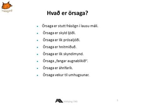 Hvað er örsaga? Örsaga er stutt frásögn í lausu máli.