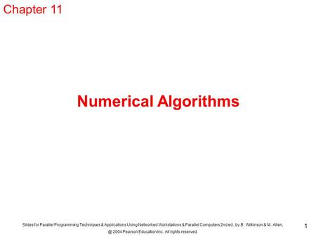 Slides for Parallel Programming Techniques & Applications Using Networked Workstations & Parallel Computers 2nd ed., by B. Wilkinson & M. 2004.