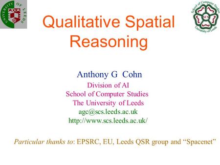 Qualitative Spatial Reasoning Anthony G Cohn Division of AI School of Computer Studies The University of Leeds