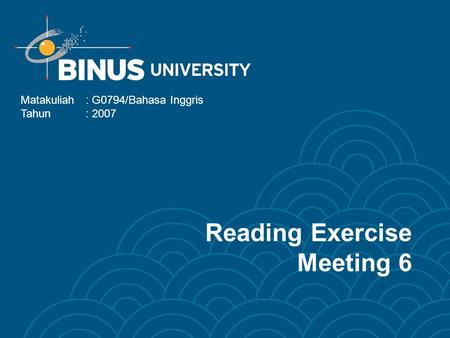 Reading Exercise Meeting 6 Matakuliah: G0794/Bahasa Inggris Tahun: 2007.