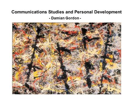 Communications Studies and Personal Development - Damian Gordon -