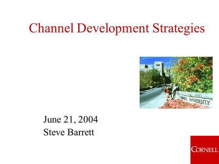 Channel Development Strategies June 21, 2004 Steve Barrett.