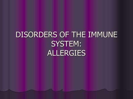 DISORDERS OF THE IMMUNE SYSTEM: ALLERGIES. Your Immune System The organs involved with the immune system are the lymphoid organs, which affect growth,