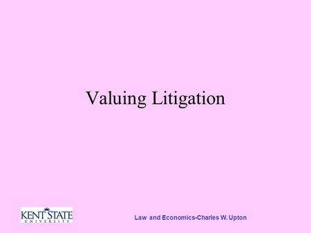 Law and Economics-Charles W. Upton Valuing Litigation.