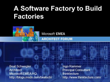 EMEA Beat Schwegler Architect Microsoft EMEA HQ  Ingo Rammer Principal Consultant thinktecture