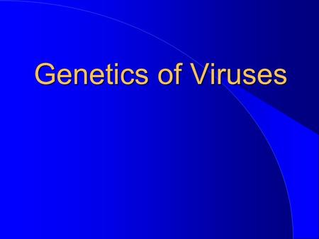 Genetics of Viruses.