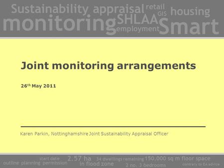 Monitoring SHLAA Smart Sustainability appraisal employment retail GIS housing start date 2 no. 3 bedrooms 2.57 ha 34 dwellings remaining outline planning.