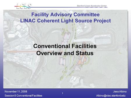 Jess Albino Session 5 Conventional November 11, 2008 1 Facility Advisory Committee LINAC Coherent Light Source Project.