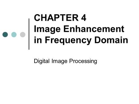 CHAPTER 4 Image Enhancement in Frequency Domain