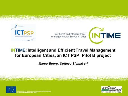 Intelligent and efficient travel management for European cities CO-FUNDED BY THE EUROPEAN COMMISSION DG INFSO, ICT PSP PROGRAMME 2007-2013 INTIME INTIME.