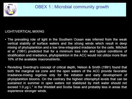 LIGHT/VERTICAL MIXING The prevailing role of light in the Southern Ocean was inferred from the weak vertical stability of surface waters and the strong.