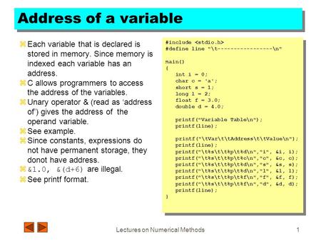 Lectures on Numerical Methods1 Address of a variable zEach variable that is declared is stored in memory. Since memory is indexed each variable has an.