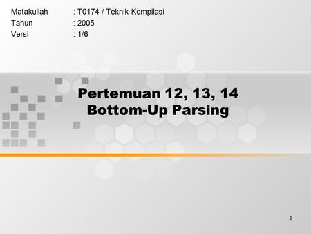 Pertemuan 12, 13, 14 Bottom-Up Parsing