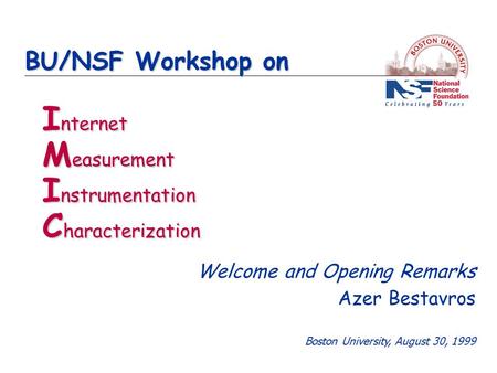 BU/NSF Workshop on I nternet M easurement I nstrumentation C haracterization BU/NSF Workshop on I nternet M easurement I nstrumentation C haracterization.