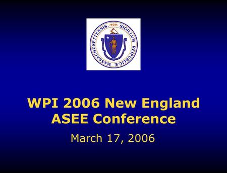 WPI 2006 New England ASEE Conference March 17, 2006.