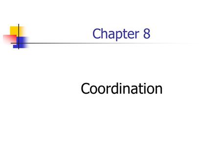 Chapter 8 Coordination. Topics Election algorithms Mutual exclusion Deadlock Transaction.