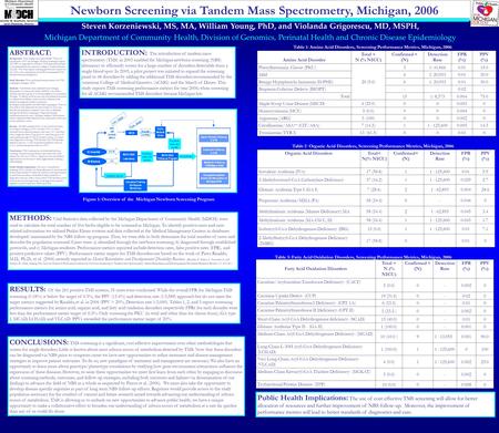 Newborn Screening via Tandem Mass Spectrometry, Michigan, 2006 Steven Korzeniewski, MS, MA, William Young, PhD, and Violanda Grigorescu, MD, MSPH, Michigan.