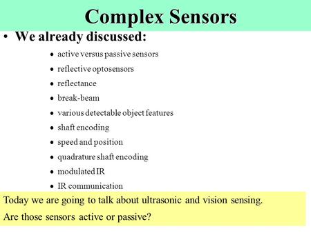 Complex Sensors We already discussed: