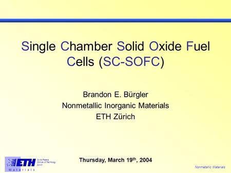 M a t e r i a l s Swiss Federal Institute of Technology Zürich Nonmetallic Materials Brandon E. Bürgler Nonmetallic Inorganic Materials ETH Zürich Single.