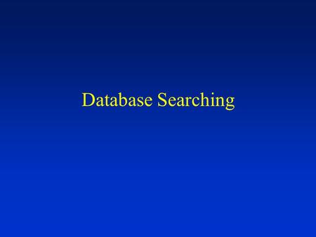 Database Searching. Why search databases? To find out if a new DNA sequence already is deposited in the databanks. To find proteins homologous to a putative.