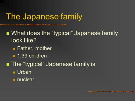 The Japanese family What does the “typical” Japanese family look like?