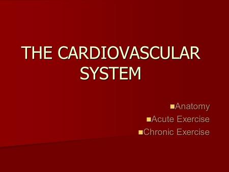 THE CARDIOVASCULAR SYSTEM