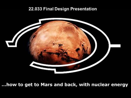 22.033 Final Design Presentation. Vasek Dostal Knut Gezelius Jack Horng John Koser Joe Palaia Eugene Shwageraus And Pete Yarsky With the Help of Kalina.