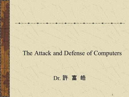 1 The Attack and Defense of Computers Dr. 許 富 皓. 2 Passwords in Unix/Linux Systems.