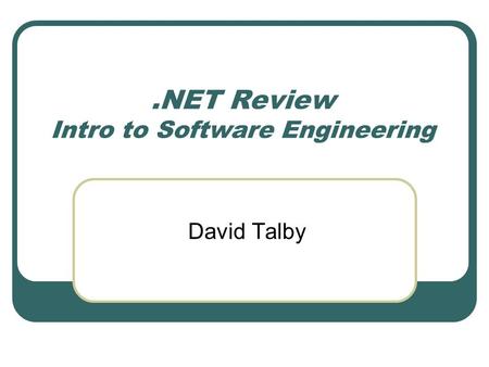 .NET Review Intro to Software Engineering David Talby.