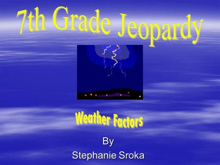 By Stephanie Sroka Energy in the Atmosphere Winds Heat Transfer Water in the Atmosphere Precipitation 100 200 400 300 400 500 100 200 300 400 200 100.