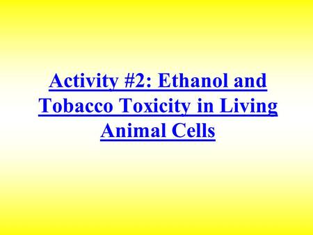 Activity #2: Ethanol and Tobacco Toxicity in Living Animal Cells.