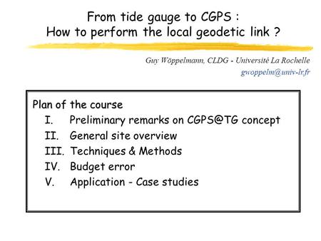 Plan of the course I. Preliminary remarks on concept II. General site overview III. Techniques & Methods IV. Budget error V. Application - Case.