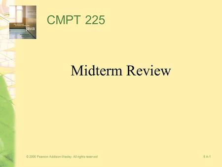 © 2006 Pearson Addison-Wesley. All rights reserved8 A-1 CMPT 225 Midterm Review.