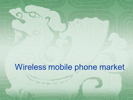 Wireless mobile phone market. Mobile Internet in HK  3HK, People, SmarTone-Vodafone, CSL, PCCW  Phone Manufacturer: Nokia, Sony Ericsson, Sharp,