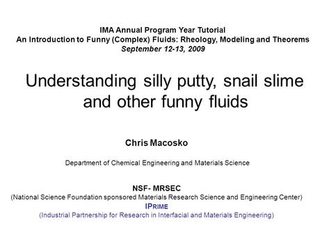 Chris Macosko Department of Chemical Engineering and Materials Science NSF- MRSEC (National Science Foundation sponsored Materials Research Science and.