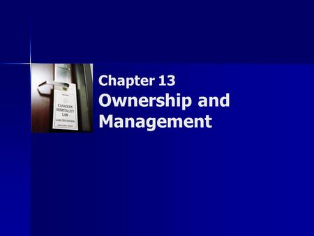 Chapter 13 Ownership and Management. Copyright © 2007 by Nelson, a division of Thomson Canada Limited 2 Summary of Objectives  To assess the advantages.