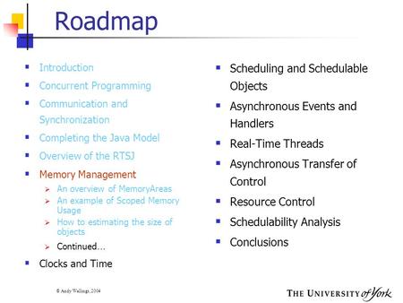 © Andy Wellings, 2004 Roadmap  Introduction  Concurrent Programming  Communication and Synchronization  Completing the Java Model  Overview of the.