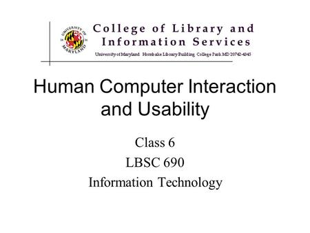 Class 6 LBSC 690 Information Technology Human Computer Interaction and Usability.