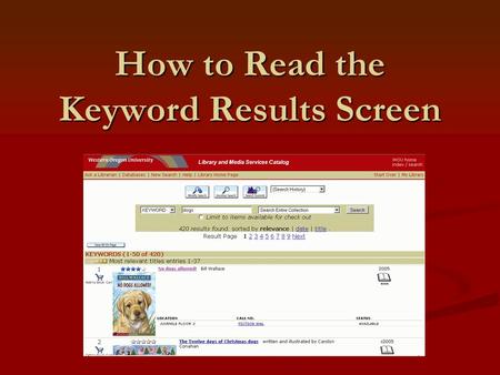 How to Read the Keyword Results Screen. A keyword search will result in.